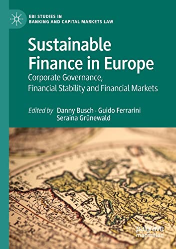 Sustainable Finance in Europe: Corporate Governance, Financial Stability and Financial Markets (EBI Studies in Banking and Capital Markets Law)