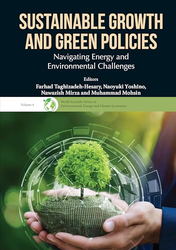 Sustainable Growth and Green Policies: Navigating Energy and Environmental Challenges (World Scientific Series On Environmental, Energy And Climate Economics, Band 0) von World Scientific Publishing Co Pte Ltd