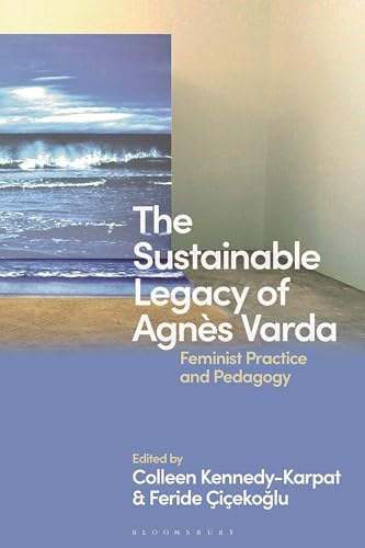 Sustainable Legacy of Agnès Varda, The: Feminist Practice and Pedagogy