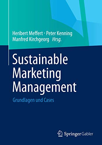 Sustainable Marketing Management: Grundlagen und Cases