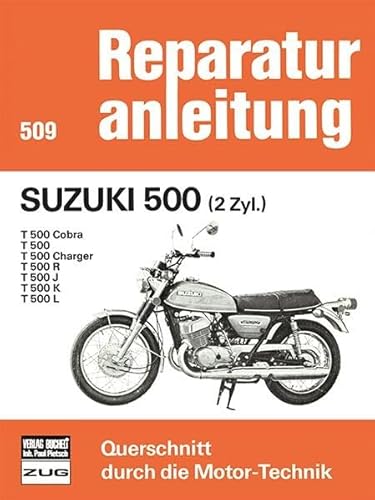 Suzuki 500 (2 Zyl.): T 500 / Cobra / Charger / R / J / K / L (Reparaturanleitungen) von Bucheli