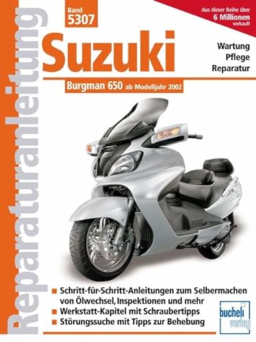 Suzuki Burgman 650 ab Modelljahr 2002: Wartung, Pflege, Reparatur. Schritt-für-Schritt- Anleitungen zum Selbermachen von Ölwechsel, Inspektionen und ... mit Tipps zur Behebung (Reparaturanleitungen)