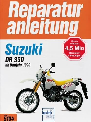 Suzuki DR 350 ab 1990 (Reparaturanleitungen) von Bucheli Verlags AG