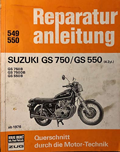 Suzuki GS 750 / GS 550 (4 Zylinder ab 1976: GS 750 B, GS 750 DB, GS 550 B: 1976-1982 (Reparaturanleitungen) von Bucheli Verlags AG