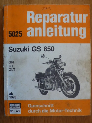 Suzuki GS 850 GN / GT / GLT ab 1978: Reprint der 10. Auflage 1982 (Reparaturanleitungen)