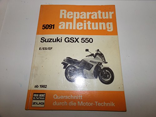 Suzuki GSX 550: E / ES / EF ab 1982 // Reprint der 5. Auflage 1987 (Reparaturanleitungen)
