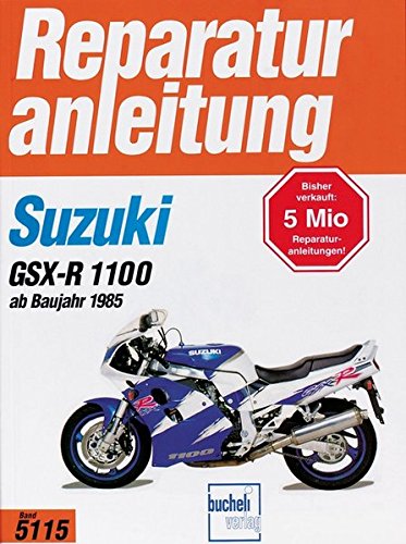 Suzuki GSX-R 1100 ab 1985: Handbuch für Pflege, Wartung und Reparatur (Reparaturanleitungen) von Bucheli Verlags AG