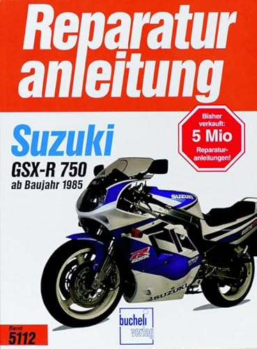 Suzuki GSX-R 750: Handbuch für Pflege, Wartung und Reparatur // Nachdruck der 5. Auflage (Reparaturanleitungen) von Bucheli Verlags AG