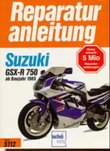 Suzuki GSX-R 750: Handbuch für Pflege, Wartung und Reparatur // Nachdruck der 5. Auflage (Reparaturanleitungen)
