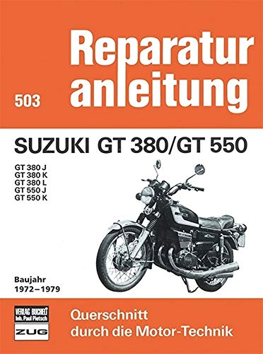 Suzuki GT 380/GT 550 Baujahr 1972-1979: GT 380 J / GT 380 K / GT 380 L / GT 550 J / GT 550 K (Reparaturanleitungen) von Bucheli