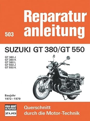 Suzuki GT 380/GT 550 Baujahr 1972-1979: GT 380 J / GT 380 K / GT 380 L / GT 550 J / GT 550 K (Reparaturanleitungen)