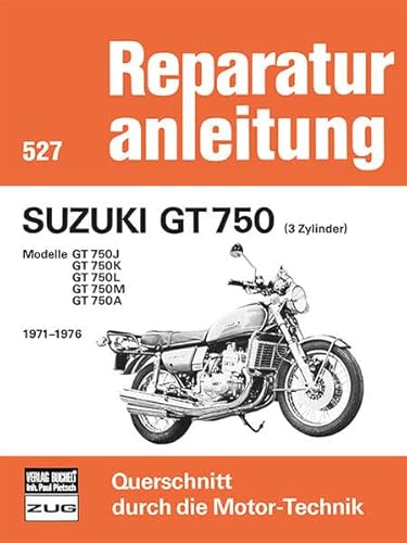 Suzuki GT 750 (3 Zylinder) 1971-1976: Modelle GT 750J/750K/750L/750M/750A (Reparaturanleitungen)