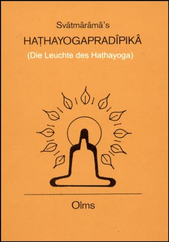 Svâtmârâmas Hathayogapradîpikâ: Die Leuchte des Hathayoga