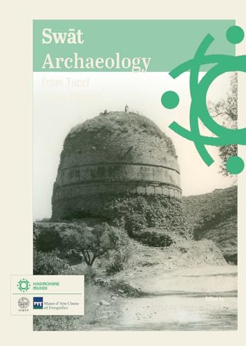 Swat archaeology. From Tucci to the present (Il novissimo Ramusio) von Scienze e Lettere