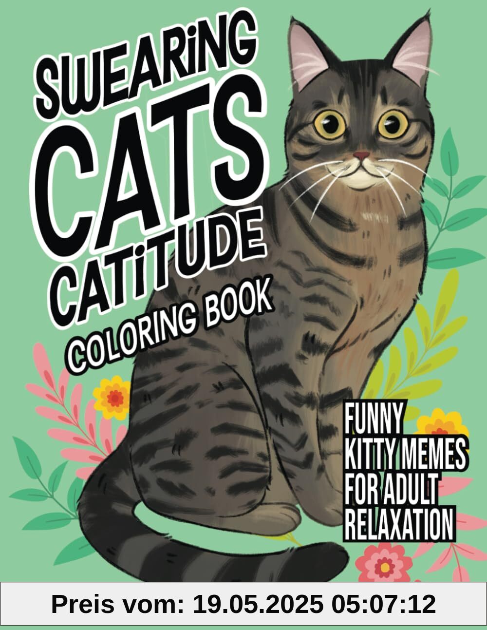 Swearing Cats Catitude: Coloring Book of Funny Kitty Memes For Adult Relaxation Swearing Cats Catitude: Coloring Book of Funny Kitty Memes For Adult Relaxation