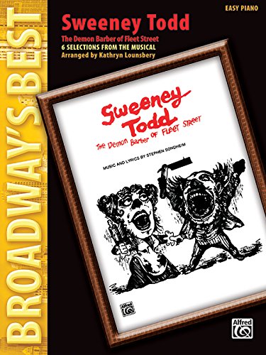 Sweeney Todd: The Demon Barber of Fleet Street: 6 Selections from the Musical: Easy Piano (Broadway's Best) von Alfred Music Publishing GmbH