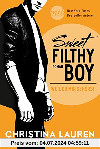 Sweet Filthy Boy - Weil du mir gehörst (New York Times Bestseller Autoren: Romance)