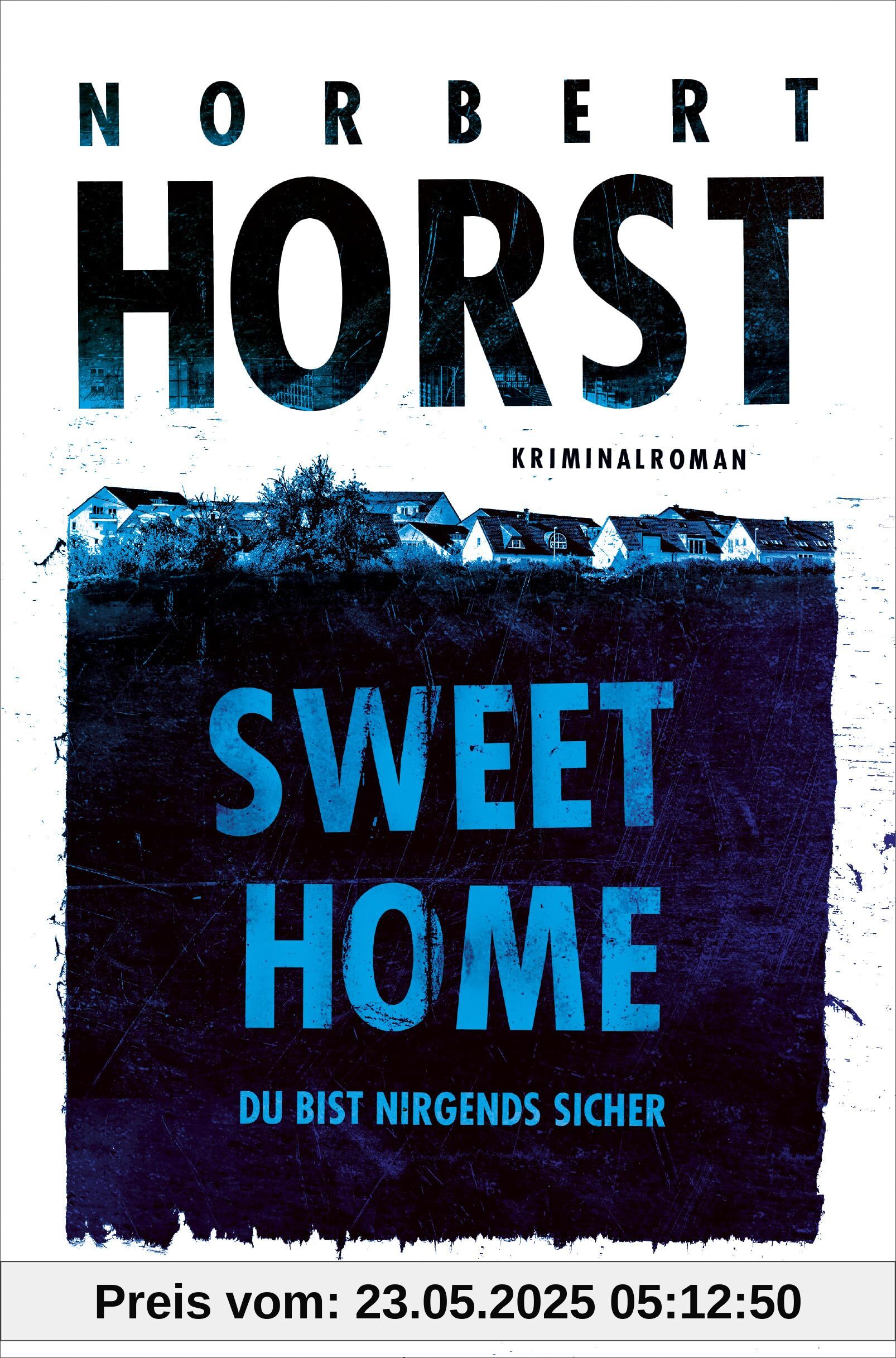Sweet Home: Du bist nirgends sicher - Kriminalroman (Lopez, Rahn und Müller ermitteln, Band 2)