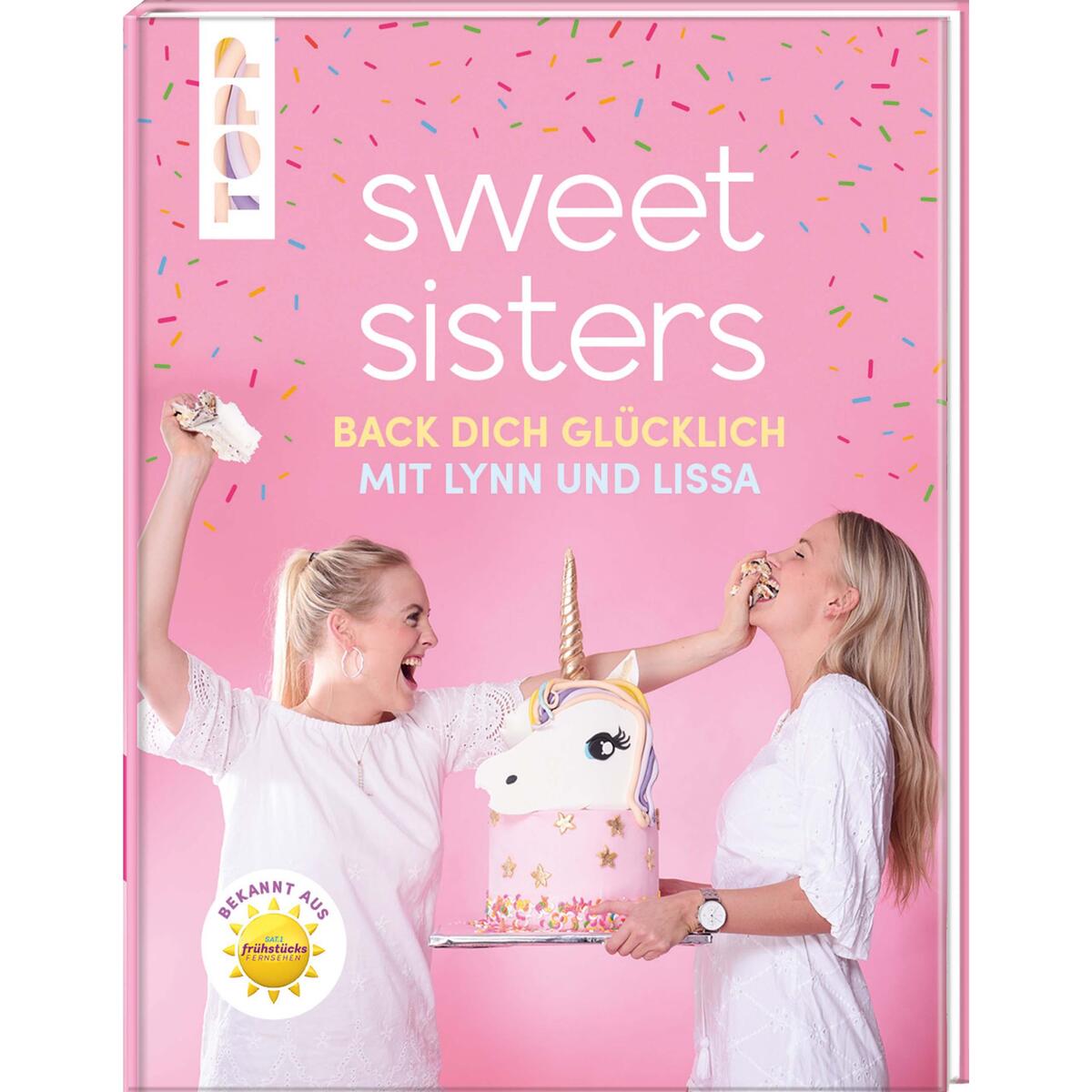 Sweet Sisters - Back dich glücklich mit Lynn und Lissa Sweet Sisters - Back dich glücklich mit Lynn und Lissa von Frech Verlag GmbH