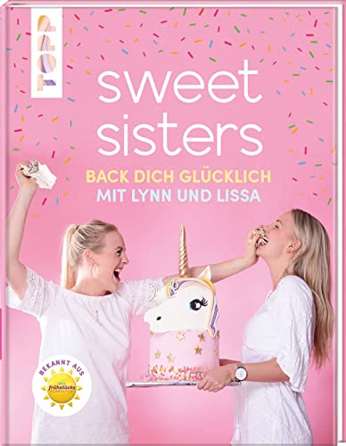 Sweet Sisters - Back dich glücklich mit Lynn und Lissa: Die besten Backrezepte von Lynn und Lissa - bekannt aus dem SAT 1 Frühstücksfernsehen Sweet Sisters - Back dich glücklich mit Lynn und Lissa: Die besten Backrezepte von Lynn und Lissa - bekannt aus dem SAT 1 Frühstücksfernsehen