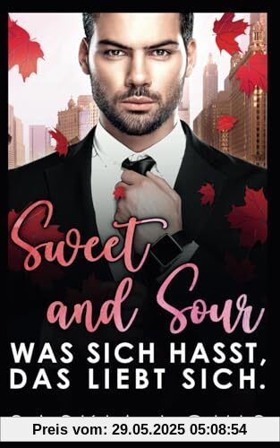 Sweet and Sour: Was sich hasst, das liebt sich Sweet and Sour: Was sich hasst, das liebt sich