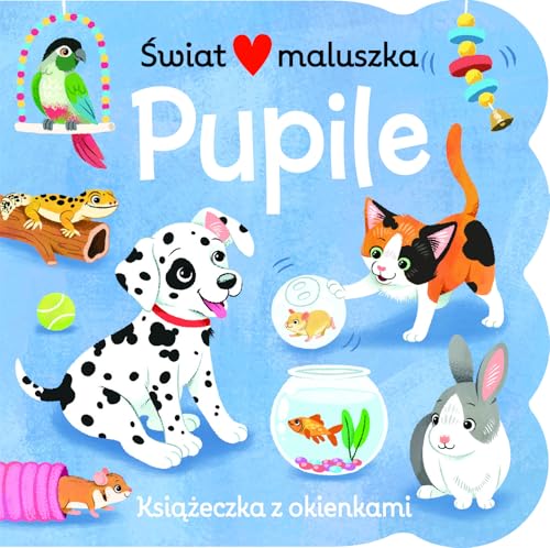 Świat maluszka. Pupile. Książeczka z okienkami (KSIĄŻKA Z OKIENKAMI) von Olesiejuk