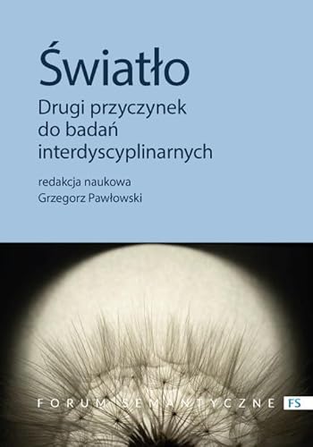 Światło Drugi przyczynek do badań interdyscyplinarnych Światło Drugi przyczynek do badań interdyscyplinarnych von Wydawnictwa Uniwersytetu Warszawskiego