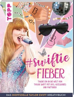 Swiftie Fieber - Das inoffizielle Taylor Swift-Kreativbuch! von Frech