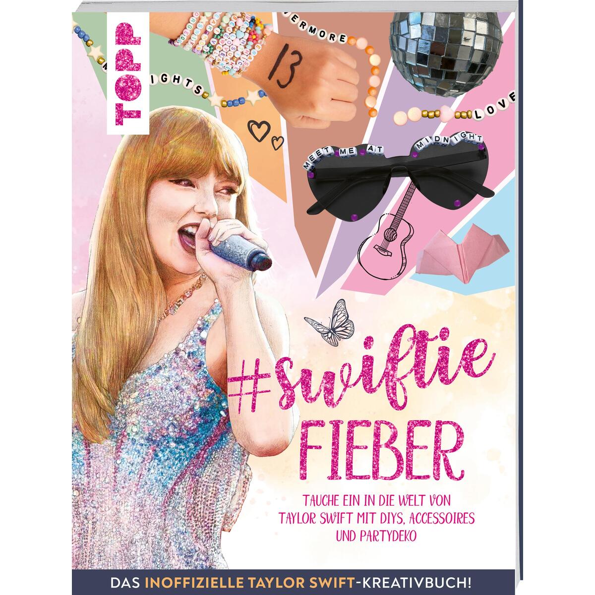 Swiftie Fieber - Das inoffizielle Taylor Swift-Kreativbuch! Swiftie Fieber - Das inoffizielle Taylor Swift-Kreativbuch! von Frech Verlag GmbH