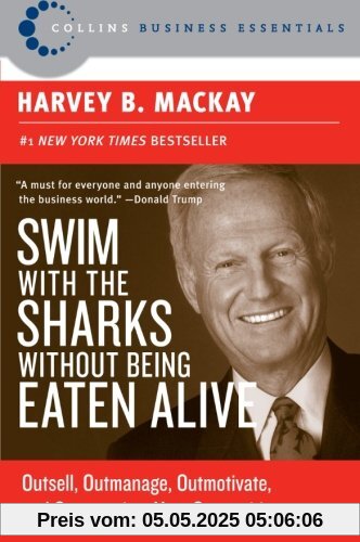 Swim with the Sharks Without Being Eaten Alive: Outsell, Outmanage, Outmotivate, and Outnegotiate Your Competition (Collins Business Essentials)