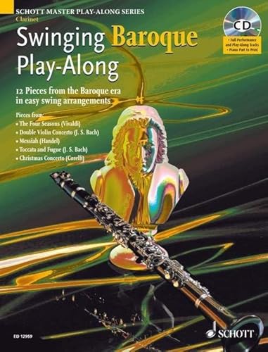 Swinging Baroque Play-Along: 12 Stücke aus dem Barock in einfachen Swing-Arrangements. Klarinette; Klavier ad libitum. (Schott Master Play-Along Series)