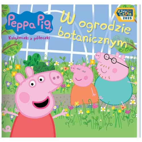 Świnka Peppa. Książeczki z półeczki (Peppa Pig. Książeczki z półeczki 92. W ogrodzie botanicznym) von Media Service Zawada
