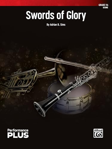Swords of Glory: Conductor Score (Alfred Concert Band - Performanceplus+) von Alfred Music