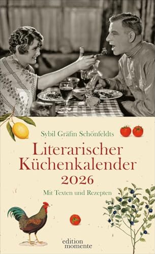 Sybil Gräfin Schönfeldts Literarischer Küchenkalender Wochenkalender 2026 - Mit Texten und Rezepten: Jede Woche neue Rezepte und Zitate in einem ... jeder Küche - für Koch-Fans und Bücherfreunde von edition momente