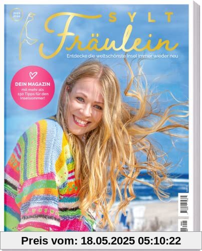 Sylt Fräulein Magazin 2023 / 2024 • 150 Tipps für den Inselsommer • Reiseführer • Urlaub • Inselkultur • Gastro-Guide: Entdecke die weltschönste Insel immer wieder neu Sylt Fräulein Magazin 2023 / 2024 • 150 Tipps für den Inselsommer • Reiseführer • Urlaub • Inselkultur • Gastro-Guide: Entdecke die weltschönste Insel immer wieder neu