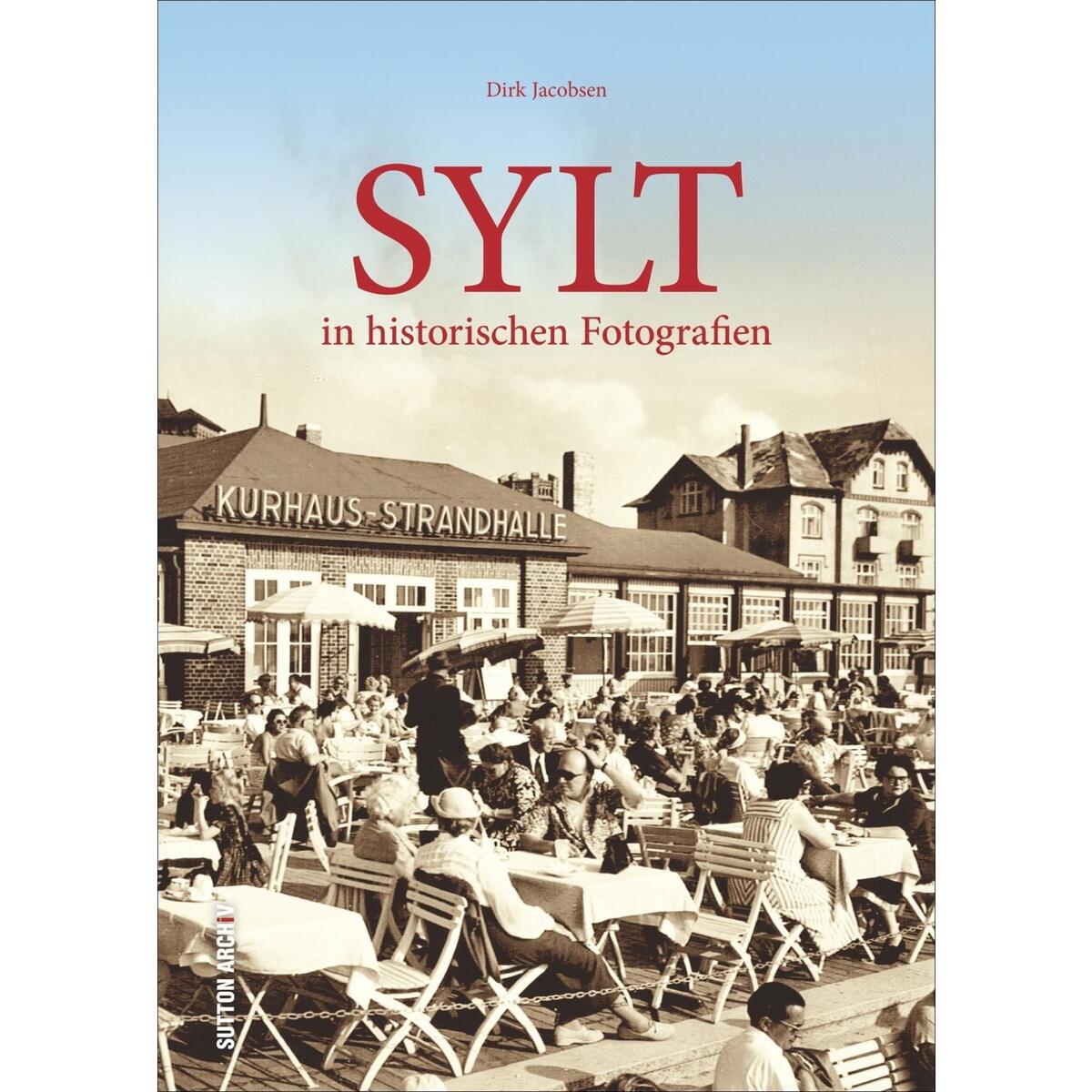 Sylt in historischen Fotografien von Sutton Verlag GmbH