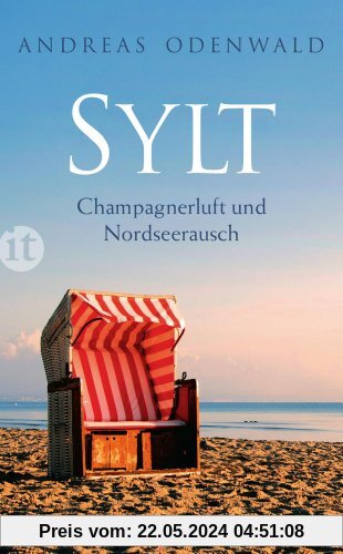 Sylt: Champagnerluft und Nordseerausch (insel taschenbuch)