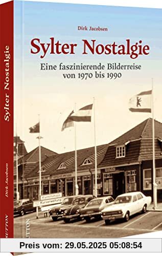 Sylter Nostalgie: Eine faszinierende Bilderreise von 1970 bis 1990 Sylter Nostalgie: Eine faszinierende Bilderreise von 1970 bis 1990
