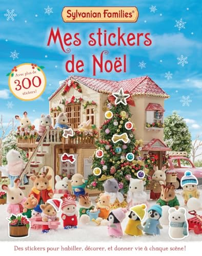 Sylvanian Families - Mes stickers de Noël: Avec plus de 300 stickers ! Sylvanian Families - Mes stickers de Noël: Avec plus de 300 stickers !