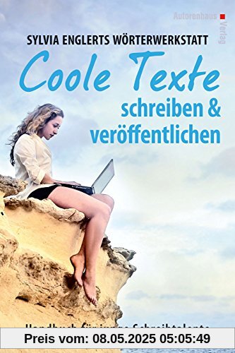 Sylvia Englerts Wörterwerkstatt: COOLE TEXTE schreiben und veröffentlichen (edition tieger)