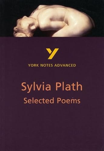 Sylvia Plath 'Selected Poems': everything you need to catch up, study and prepare for 2021 assessments and 2022 exams (York Notes Advanced) von Pearson ELT