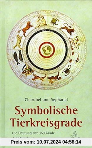 Symbolische Tierkreisgrade: Die Deutung  der 360 Grade des Tierkreises (Standardwerke der Astrologie)