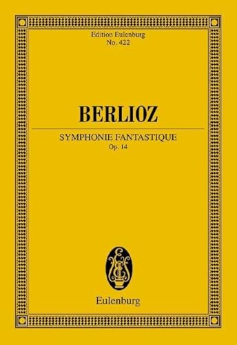 Symphonie Fantastique: Nach "Hector Berlioz: New Edition of the Complete Works Vol. 16". Orchester von Schott Music