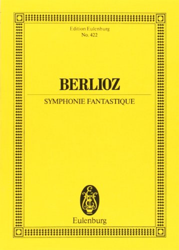 Symphonie Fantastique: Nach "Hector Berlioz: New Edition of the Complete Works Vol. 16". op. 14. Orchester. Studienpartitur. (Eulenburg Studienpartituren)