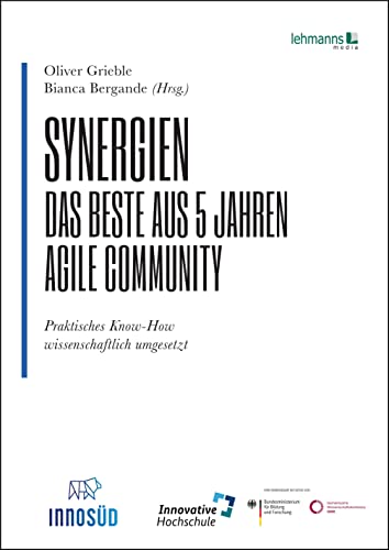 Synergien - Das Beste aus 5 Jahren agile Community: Praktisches Know-How wissenschaftlich umgesetzt Synergien - Das Beste aus 5 Jahren agile Community: Praktisches Know-How wissenschaftlich umgesetzt