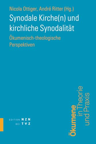 Synodale Kirche(n) und kirchliche Synodalität: Ökumenisch-theologische Perspektiven (Schriften des Ökumenischen Instituts Luzern)