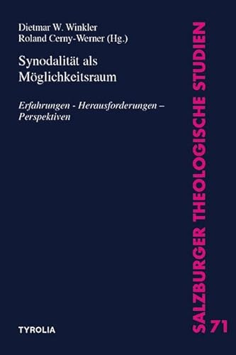 Synodalität als Möglichkeitsraum: Erfahrungen – Herausforderungen – Perspektiven (Salzburger Theologische Studien, Band 71)