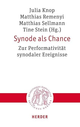 Synode als Chance: Zur Performativität synodaler Ereignisse (Quaestiones disputatae)
