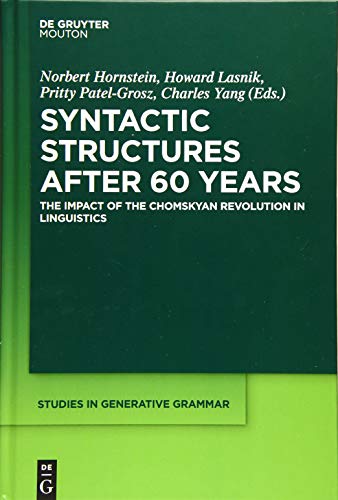 Syntactic Structures after 60 Years: The Impact of the Chomskyan Revolution in Linguistics (Studies in Generative Grammar [SGG], 129)