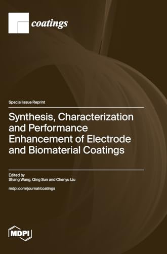 Synthesis, Characterization and Performance Enhancement of Electrode and Biomaterial Coatings von MDPI AG